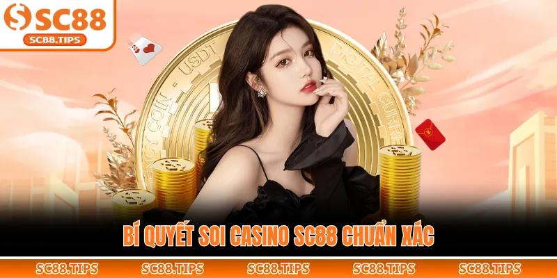 Bí quyết soi Casino SC88 chuẩn xác