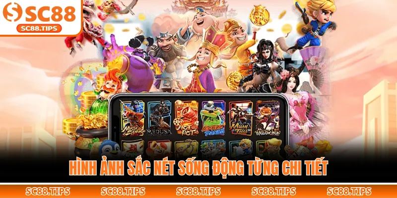 Hình ảnh sắc nét sống động từng chi tiết