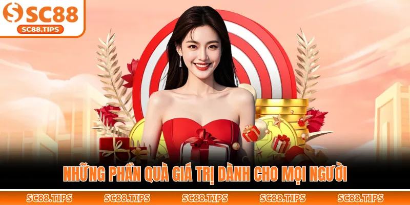 Những phần quà giá trị dành cho mọi người