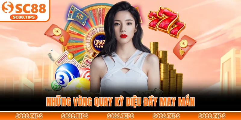 Những vòng quay kỳ diệu đầy may mắn