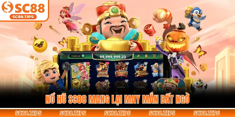 Nổ hũ SC88 mang lại may mắn bất ngờ