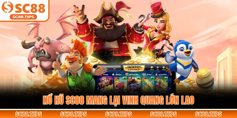 Nổ hũ SC88 mang lại vinh quang lớn lao
